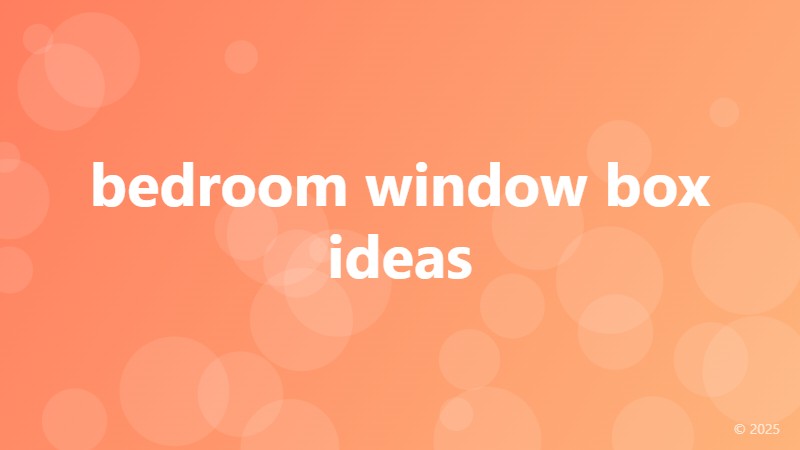 bedroom window box ideas