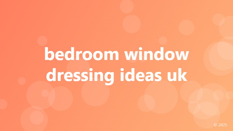 bedroom window dressing ideas uk