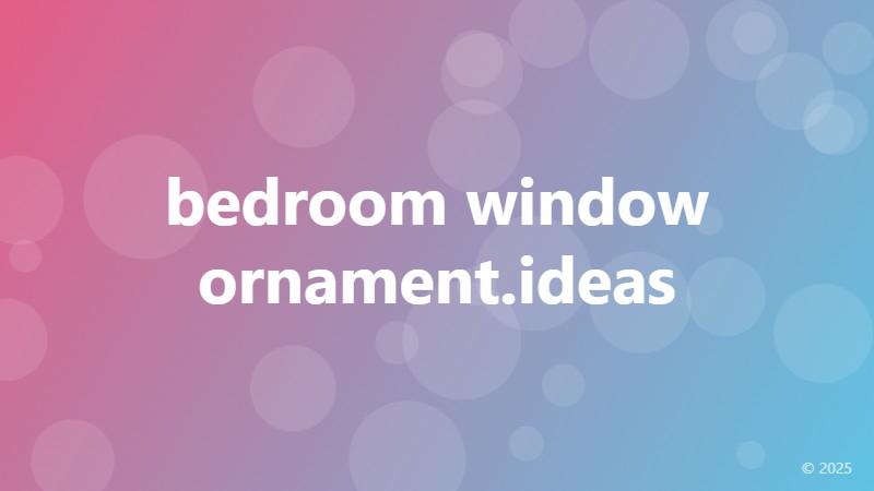 bedroom window ornament.ideas