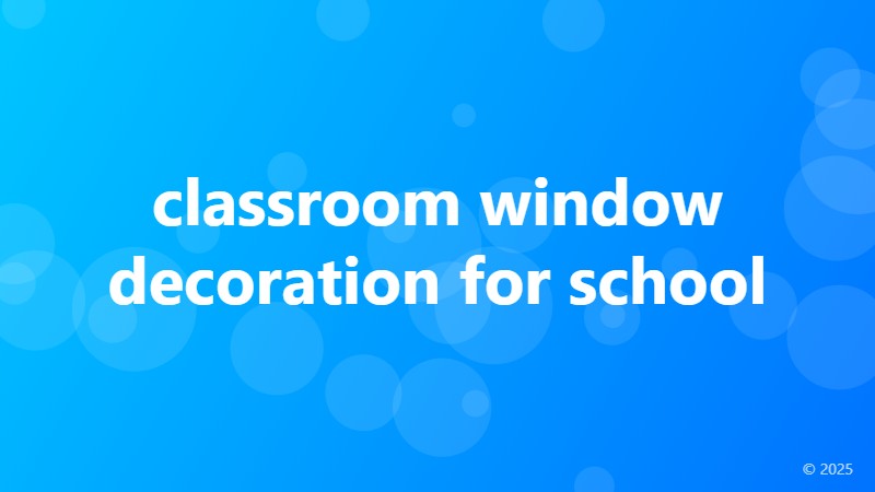 classroom window decoration for school