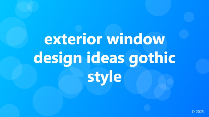 exterior window design ideas gothic style