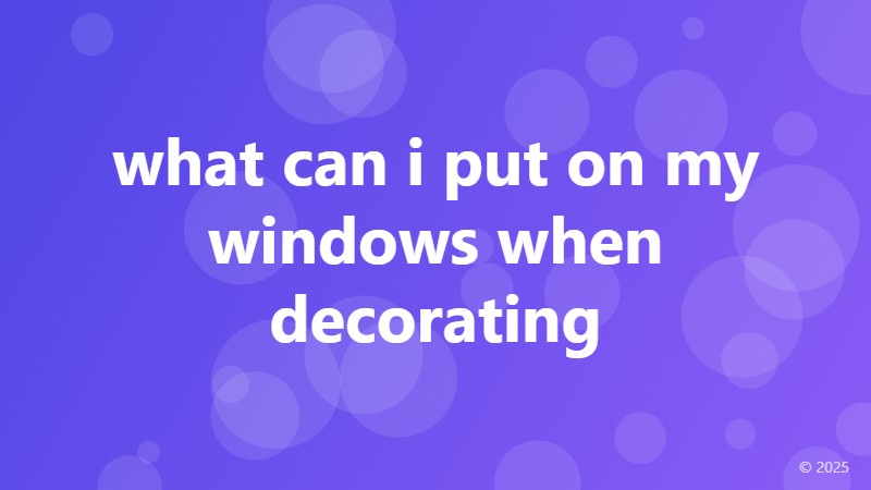 what can i put on my windows when decorating