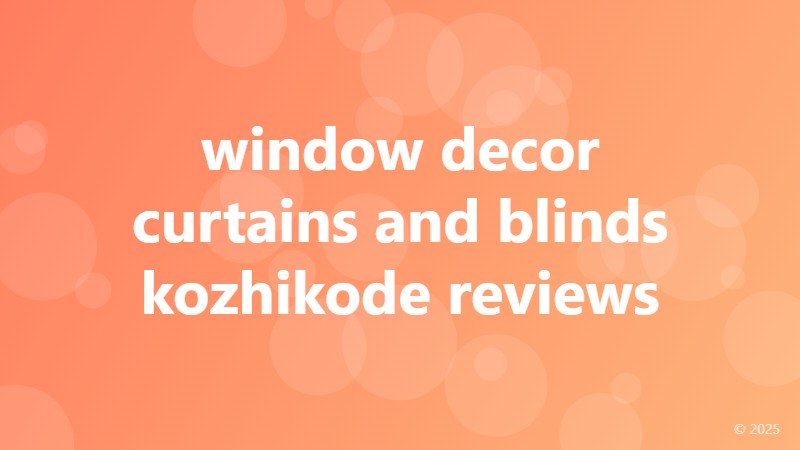 window decor curtains and blinds kozhikode reviews