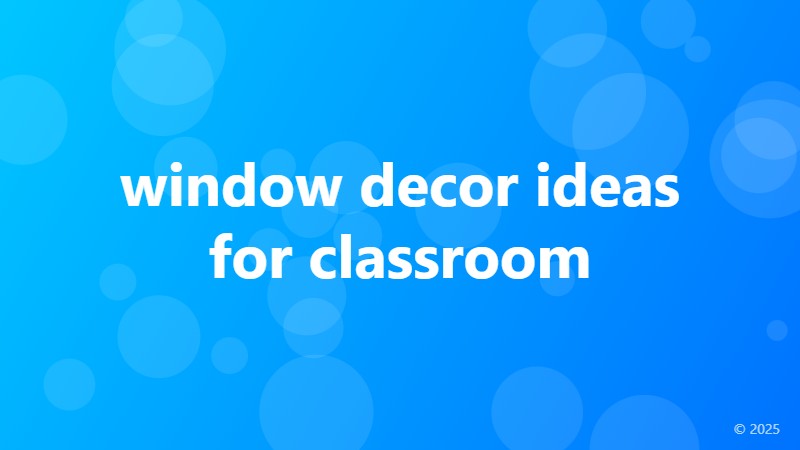 window decor ideas for classroom